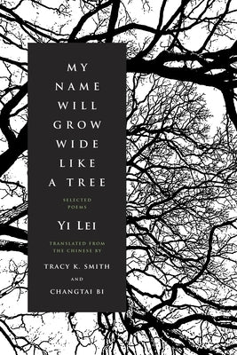 My Name Will Grow Wide Like a Tree: Selected Poems - Paperback | Diverse Reads