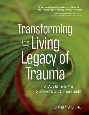 Transforming the Living Legacy of Trauma: A Workbook for Survivors and Therapists - Paperback | Diverse Reads