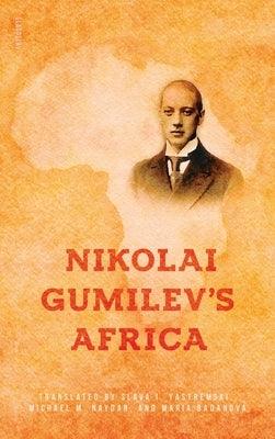 Nikolai Gumilev's Africa - Hardcover | Diverse Reads