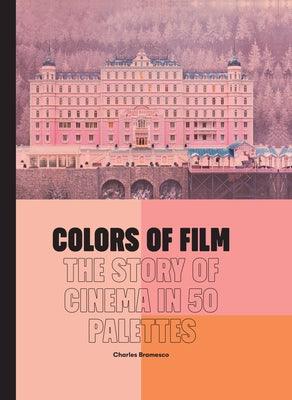 Colors of Film: The Story of Cinema in 50 Palettes - Hardcover | Diverse Reads