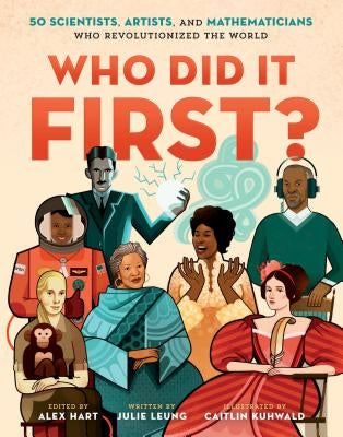 Who Did It First? 50 Scientists, Artists, and Mathematicians Who Revolutionized the World - Hardcover | Diverse Reads