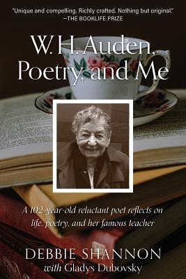 W. H. Auden, Poetry, and Me: A 102-Year-Old Reluctant Poet Reflects on Life, Poetry, and Her Famous Teacher - Paperback | Diverse Reads