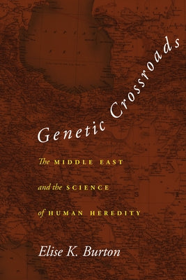 Genetic Crossroads: The Middle East and the Science of Human Heredity - Paperback | Diverse Reads