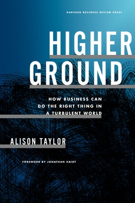 Higher Ground: How Business Can Do the Right Thing in a Turbulent World - Hardcover | Diverse Reads