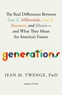 Generations: The Real Differences Between Gen Z, Millennials, Gen X, Boomers, and Silents--And What They Mean for America's Future - Hardcover | Diverse Reads