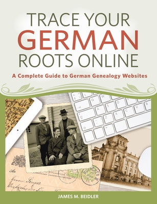 Trace Your German Roots Online: A Complete Guide to German Genealogy Websites - Paperback | Diverse Reads