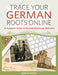 Trace Your German Roots Online: A Complete Guide to German Genealogy Websites - Paperback | Diverse Reads