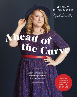 Ahead of the Curve: Learn to Fit and Sew Amazing Clothes for Your Curves - Hardcover | Diverse Reads