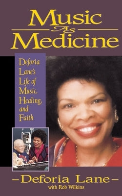 Music as Medicine: Deforia Lane's Life of Music, Healing, and Faith - Paperback | Diverse Reads
