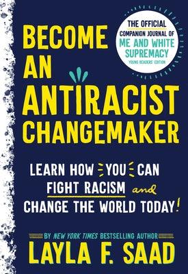 Become an Antiracist Changemaker: The Official Companion Journal of Me and White Supremacy Young Readers' Edition - Paperback |  Diverse Reads