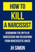How To Kill A Narcissist: Debunking The Myth Of Narcissism And Recovering From Narcissistic Abuse - Paperback | Diverse Reads