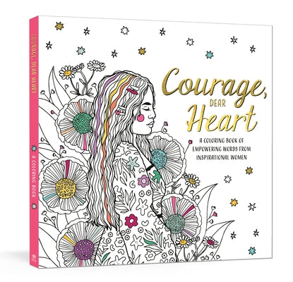 Courage, Dear Heart: A Coloring Book of Empowering Words from Inspirational Women - Paperback | Diverse Reads