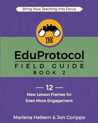 The EduProtocol Field Guide: Book 2: 12 New Lesson Frames for Even More Engagement - Paperback | Diverse Reads