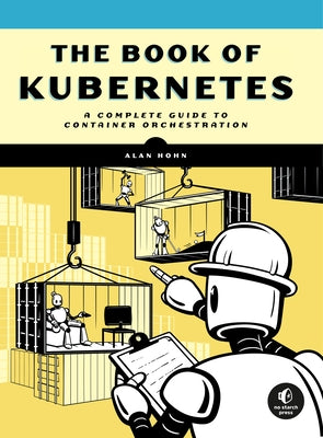 The Book of Kubernetes: A Complete Guide to Container Orchestration - Paperback | Diverse Reads