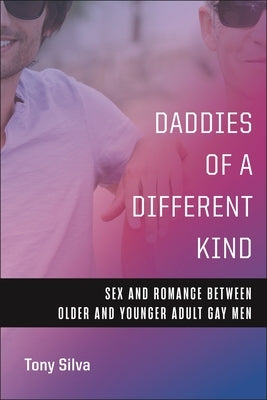 Daddies of a Different Kind: Sex and Romance Between Older and Younger Adult Gay Men - Paperback | Diverse Reads