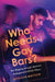 Who Needs Gay Bars?: Bar-Hopping Through America's Endangered LGBTQ+ Places - Hardcover | Diverse Reads