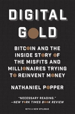 Digital Gold: Bitcoin and the Inside Story of the Misfits and Millionaires Trying to Reinvent Money - Paperback | Diverse Reads