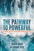 The Pathway to Powerful: Learning to Lead a Courageous, Connected Culture - Paperback | Diverse Reads