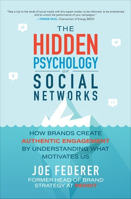The Hidden Psychology of Social Networks: How Brands Create Authentic Engagement by Understanding What Motivates Us - Hardcover | Diverse Reads