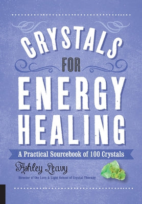Crystals for Energy Healing: A Practical Sourcebook of 100 Crystals - Paperback | Diverse Reads