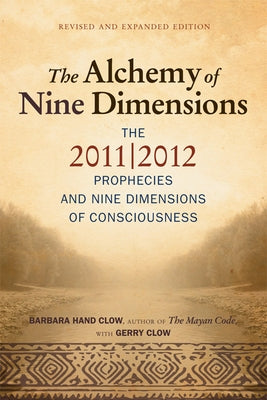 The Alchemy of Nine Dimensions: The 2011/2012 Prophecies and Nine Dimensions of Consciousness - Paperback | Diverse Reads