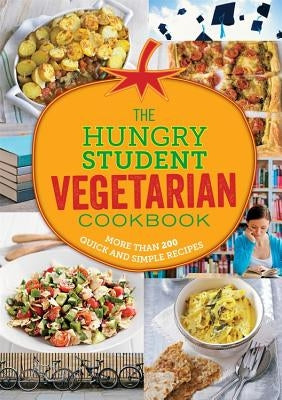 The Hungry Student Vegetarian: More Than 200 Quick and Simple Recipes - Paperback | Diverse Reads
