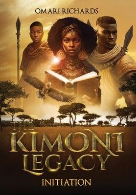 The Kimoni Legacy: Initiation - Hardcover | Diverse Reads