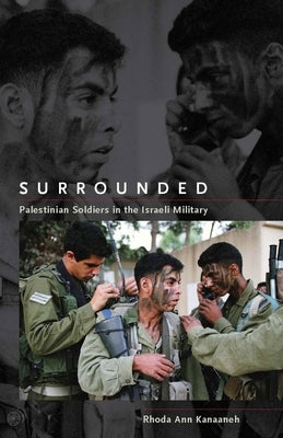 Surrounded: Palestinian Soldiers in the Israeli Military / Edition 1 - Hardcover | Diverse Reads