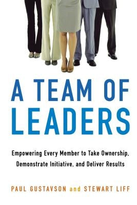 A Team of Leaders: Empowering Every Member to Take Ownership, Demonstrate Initiative, and Deliver Results - Paperback | Diverse Reads