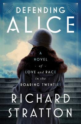 Defending Alice: A Novel of Love and Race in the Roaring Twenties - Hardcover |  Diverse Reads