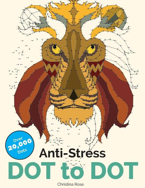Anti-Stress Dot To Dot: Relaxing & Inspirational Adult Dot To Dot Colouring Book - Paperback | Diverse Reads