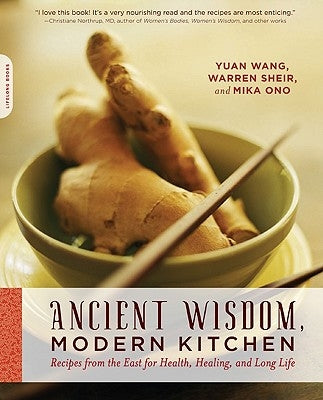 Ancient Wisdom, Modern Kitchen: Recipes from the East for Health, Healing, and Long Life - Paperback | Diverse Reads