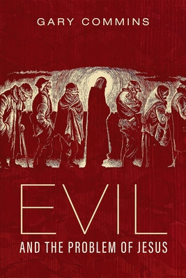 Evil and the Problem of Jesus - Paperback | Diverse Reads