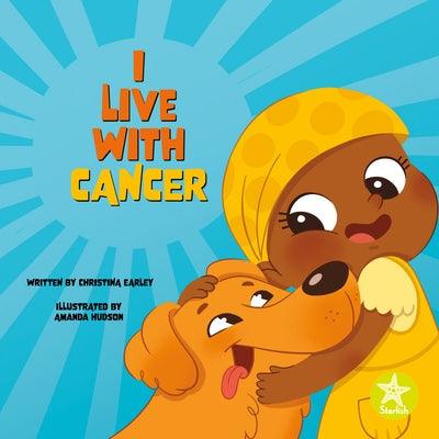 I Live with Cancer - Hardcover | Diverse Reads