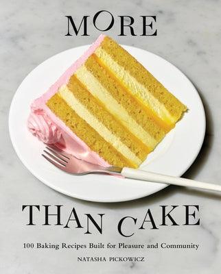 More Than Cake: 100 Baking Recipes Built for Pleasure and Community - Hardcover | Diverse Reads