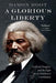 A Glorious Liberty: Frederick Douglass and the Fight for an Antislavery Constitution - Paperback | Diverse Reads