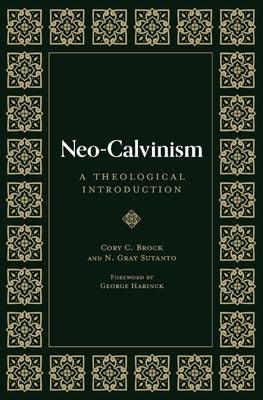 Neo-Calvinism: A Theological Introduction - Hardcover | Diverse Reads