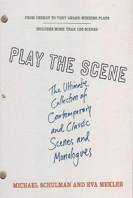 Play the Scene: The Ultimate Collection of Contemporary and Classic Scenes and Monologues - Paperback | Diverse Reads