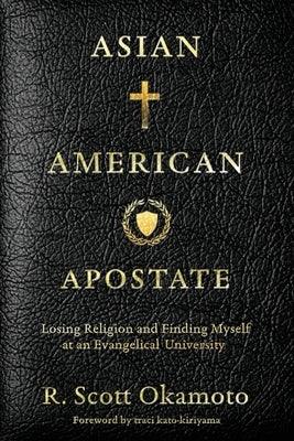 Asian American Apostate: Losing Religion and Finding Myself at an Evangelical University - Paperback | Diverse Reads