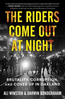 The Riders Come Out at Night: Brutality, Corruption, and Cover-Up in Oakland - Paperback | Diverse Reads