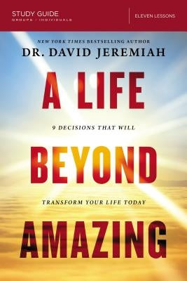 A Life Beyond Amazing Bible Study Guide: 9 Decisions That Will Transform Your Life Today - Paperback | Diverse Reads