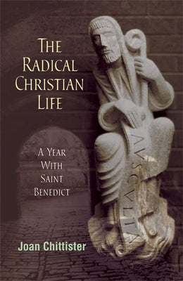 Radical Christian Life: A Year with Saint Benedict - Paperback | Diverse Reads
