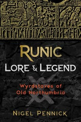 Runic Lore and Legend: Wyrdstaves of Old Northumbria - Paperback | Diverse Reads