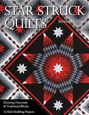 Star Struck Quilts: Dazzling Diamonds & Tradiational Blocks; 13 Skill-Building Projects - Paperback | Diverse Reads