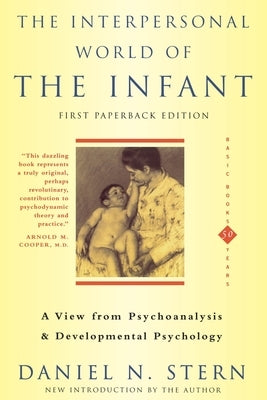 The Interpersonal World Of The Infant: A View from Psychoanalysis and Developmental Psychology / Edition 1 - Paperback | Diverse Reads