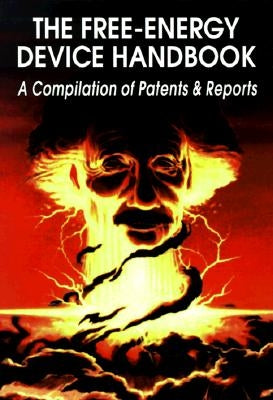 The Free-Energy Device Handbook: A Compilation of Patents & Reports - Paperback | Diverse Reads