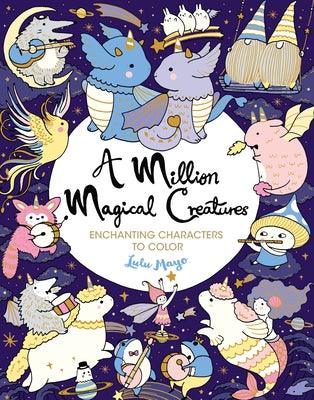 A Million Magical Creatures: Enchanting Characters to Color - Paperback | Diverse Reads