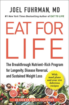 Eat for Life: The Breakthrough Nutrient-Rich Program for Longevity, Disease Reversal, and Sustained Weight Loss - Paperback | Diverse Reads