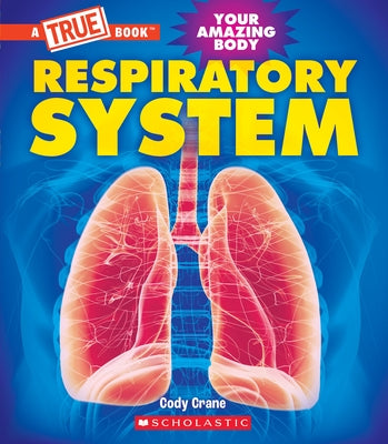 Respiratory System (a True Book: Your Amazing Body) - Paperback | Diverse Reads