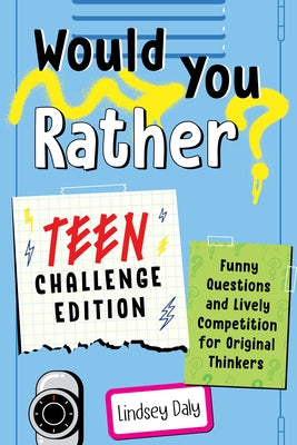 Would You Rather? Teen Challenge Edition: Funny Questions & Lively Competition for Original Thinkers - Paperback | Diverse Reads